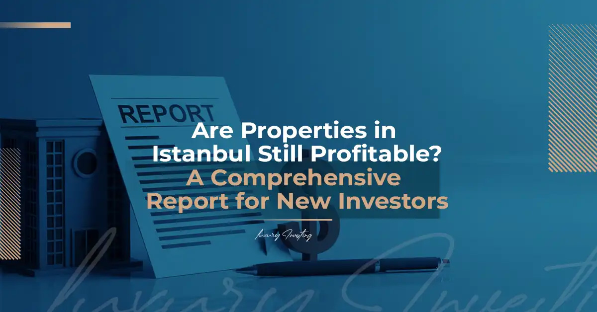 Are Real Estate Investments in Istanbul Still Profitable?