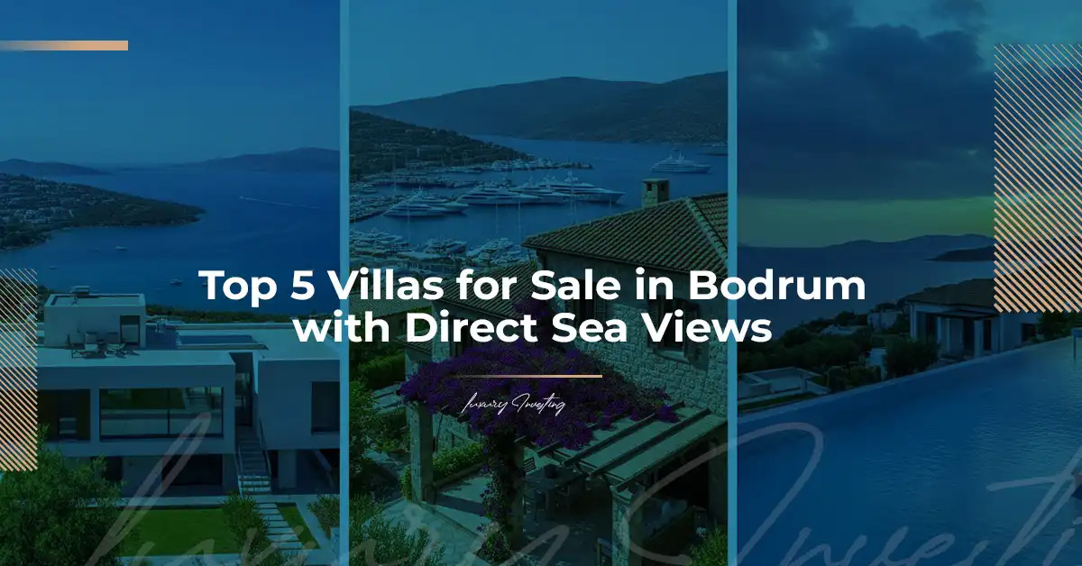 Top 5 Villas for Sale in Bodrum with Sea Views