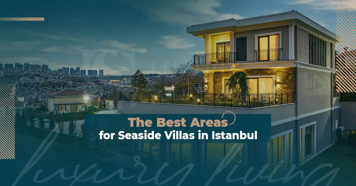 The Best Areas for Seaside Villas in Istanbul