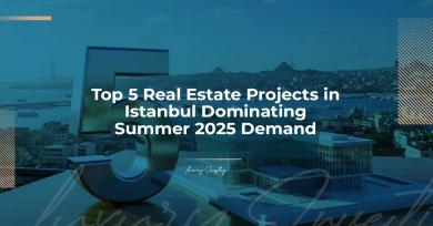 Top 5 Real Estate Projects in Istanbul Dominating Summer 2025 Demand